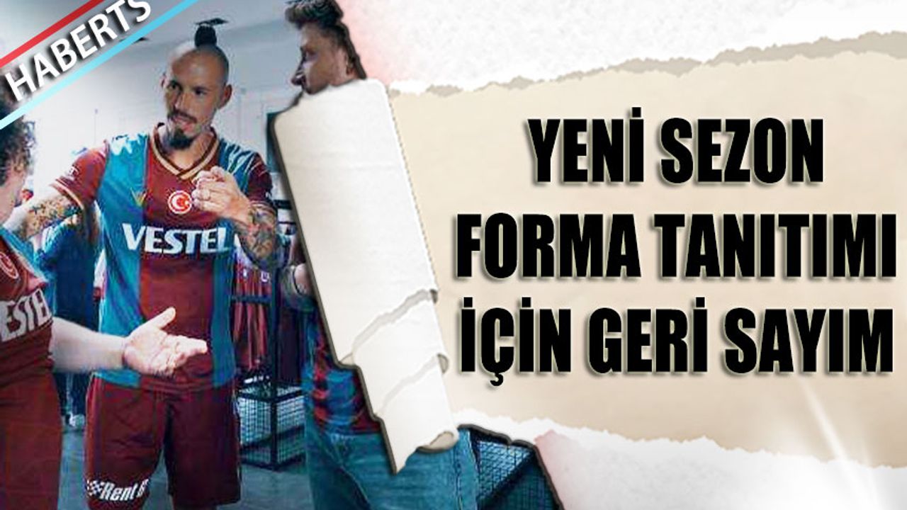 Trabzonspor'da Forma Tanıtımı İçin Geri Sayım Başladı