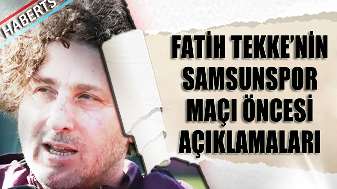 Fatih Tekke’den Samsunspor Maçı Öncesi Açıklamalar: “Taraftarımızı Mutlu Etmek İstiyoruz”