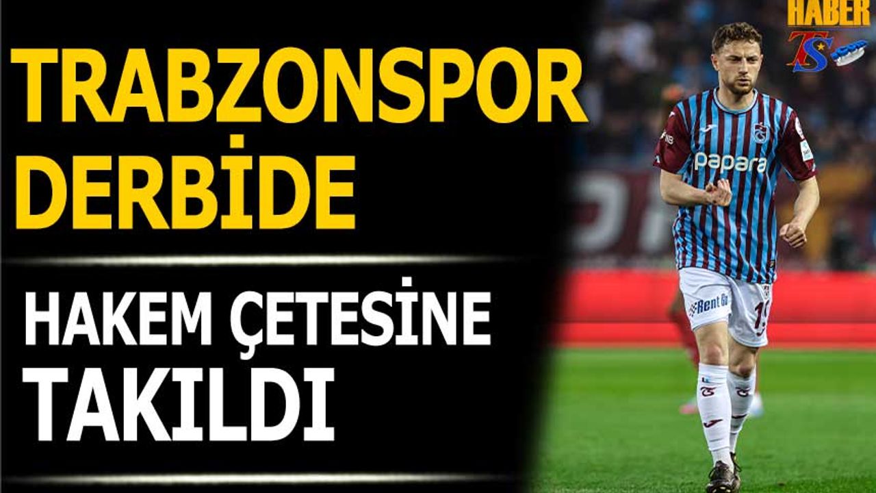 Trabzonspor Derbide Hakem Çetesine Takıldı