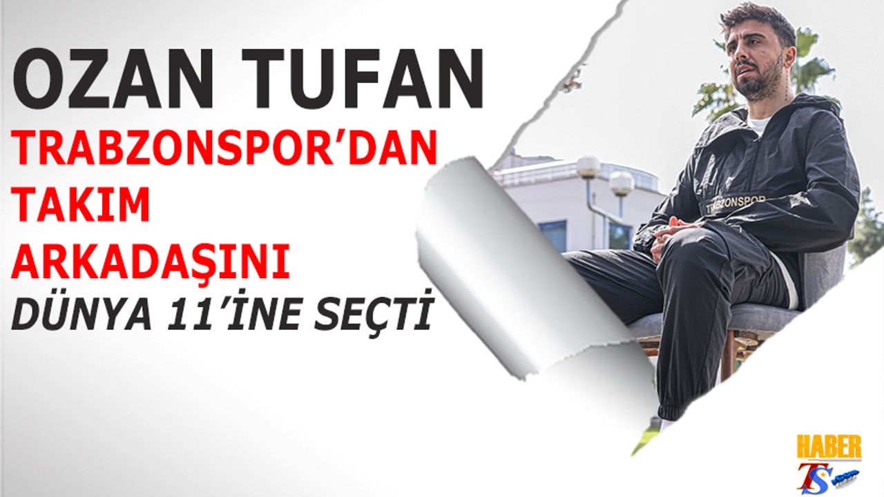 Ozan Tufan'dan Dünya 11’ine Trabzonspor Vurgusu