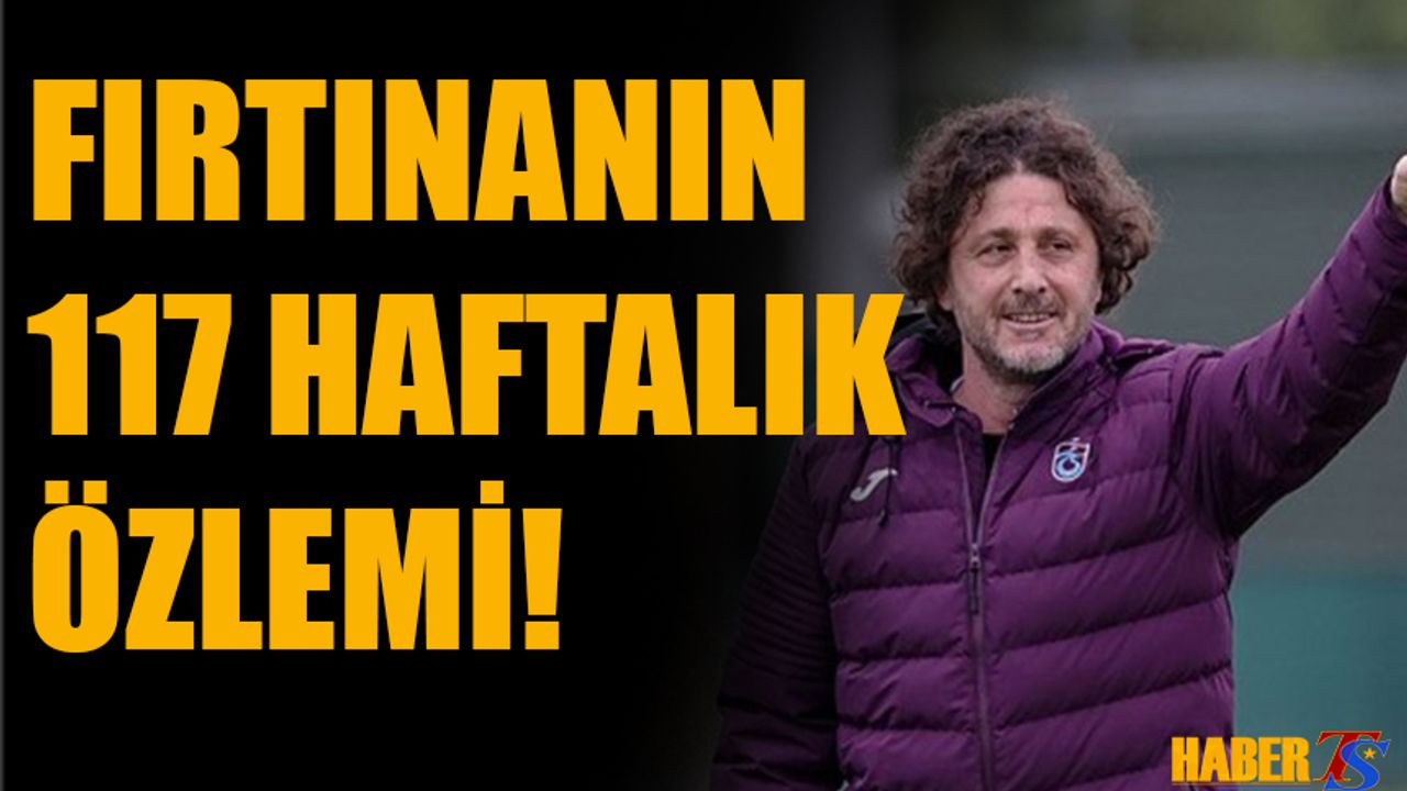 Trabzonspor'un 117 Haftalık Özlemi!
