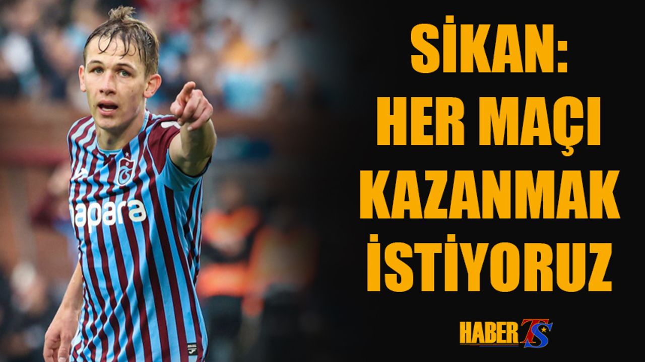 Danylo Sikan: Her Maçı Kazanmak İstiyoruz