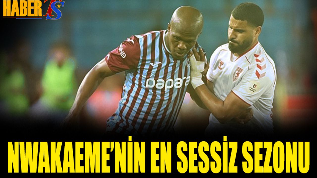 Nwakaeme, Trabzonspor'daki En Sessiz Sezonunu Geçirdi