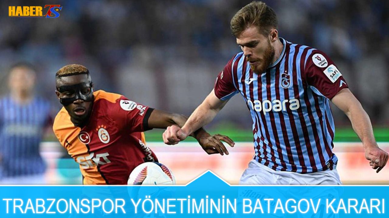 Trabzonspor Yönetiminin Batagov Kararı