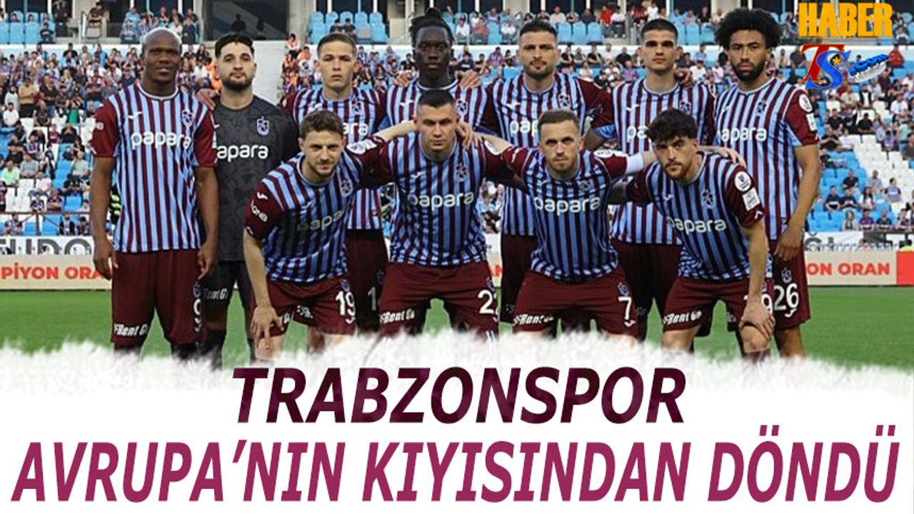 Trabzonspor Avrupa Hedefinden Uzak Kaldı