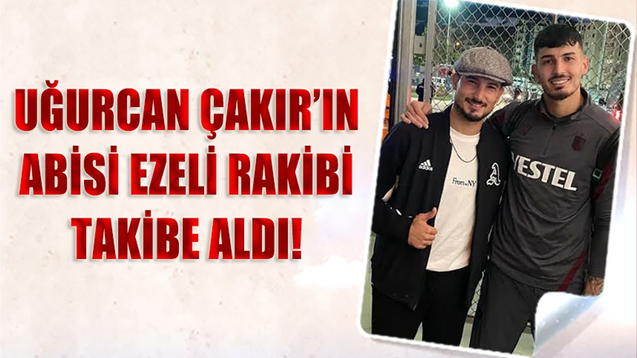 Uğurcan Çakır’ın Ağabeyinden Sosyal Medyada Dikkat Çeken Hamle