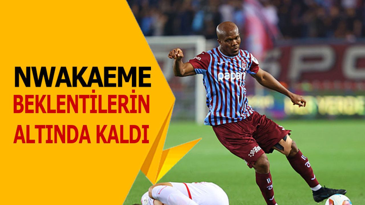 Nwakaeme Beklentilerin Altında Kaldı: En Az Gol Attığı Dönemini Geçirdi