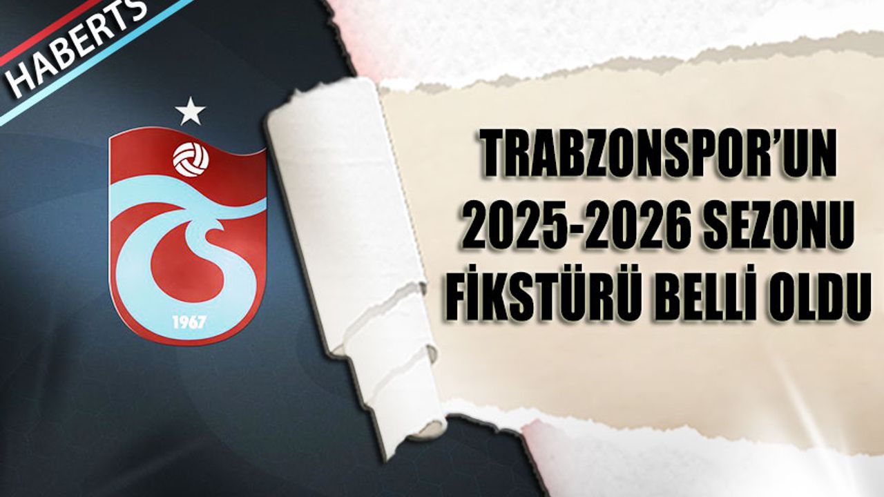 Trendyol Süper Lig’de 2025-2026 Sezonu Trabzonspor Fikstürü Belli Oldu