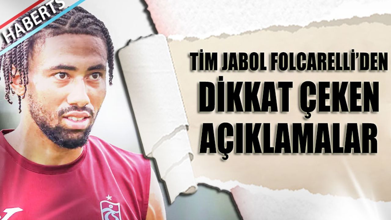Tim Jabol Folcarelli'nin  Dikkat Çeken Açıklamaları