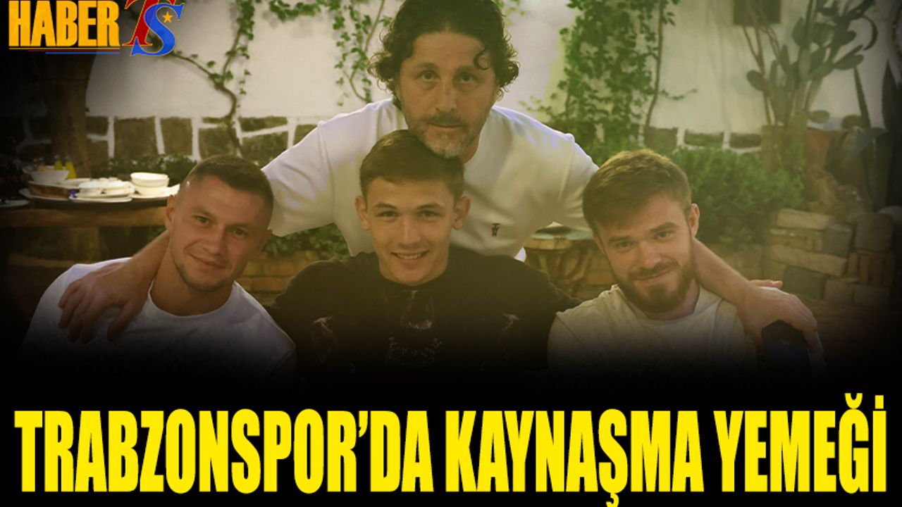 Trabzonspor'da Kaynaşma Yemeği