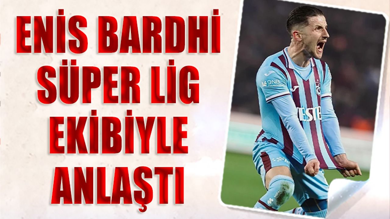 Enis Bardhi Süper Lig Ekibiyle Anlaştı