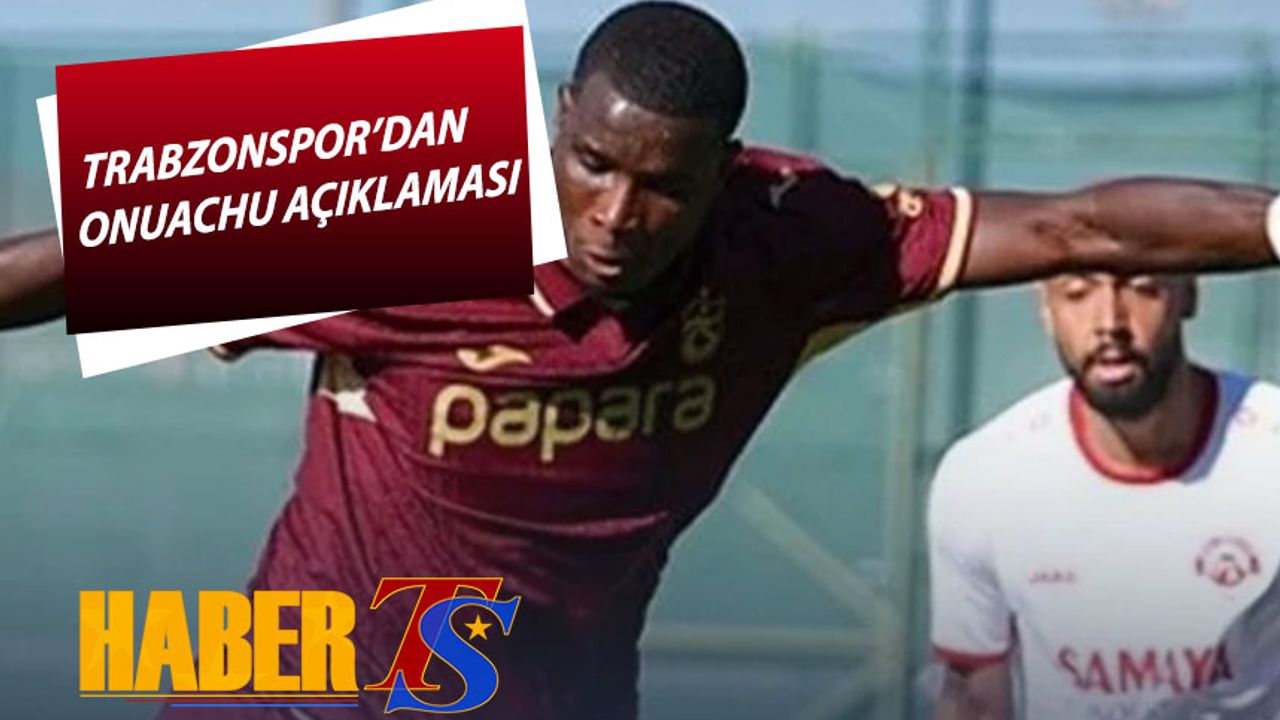 Trabzonspor’dan Onuachu’nun Sağlık Durumuna İlişkin Açıklama