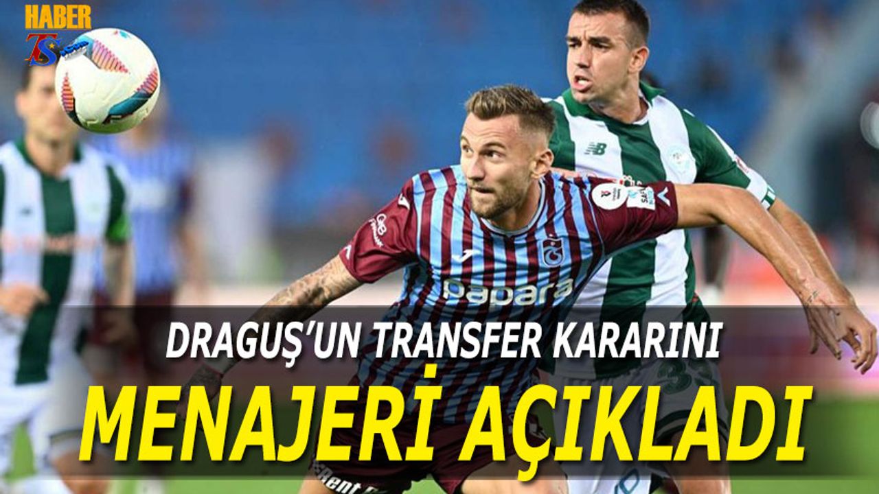 Draguş'un Transfer Kararını Menajeri Açıkladı