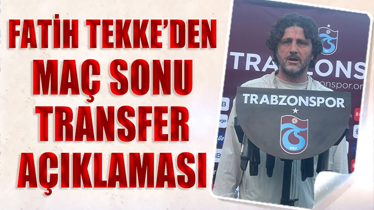 Fatih Tekke: “Skordan Bağımsız Değerlendiriyoruz”