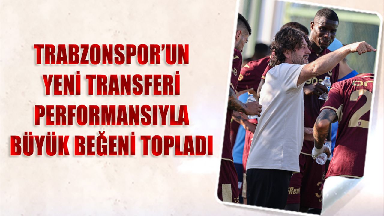 Trabzonspor'un Yeni Transferi Mücadele Ruhuyla Büyük Beğeni Topladı