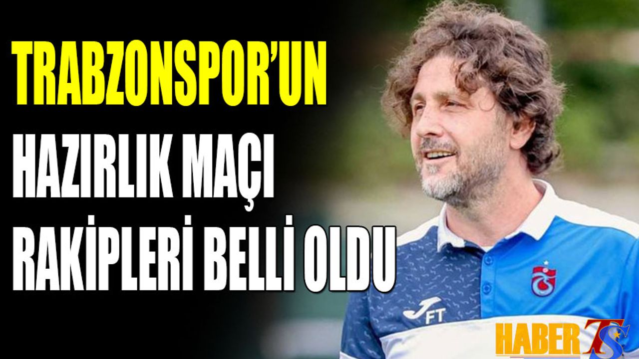 Trabzonspor’un Hazırlık Maçları Takvimi Netleşti: Tempo Yüksek, Hedef Hazır Giriş