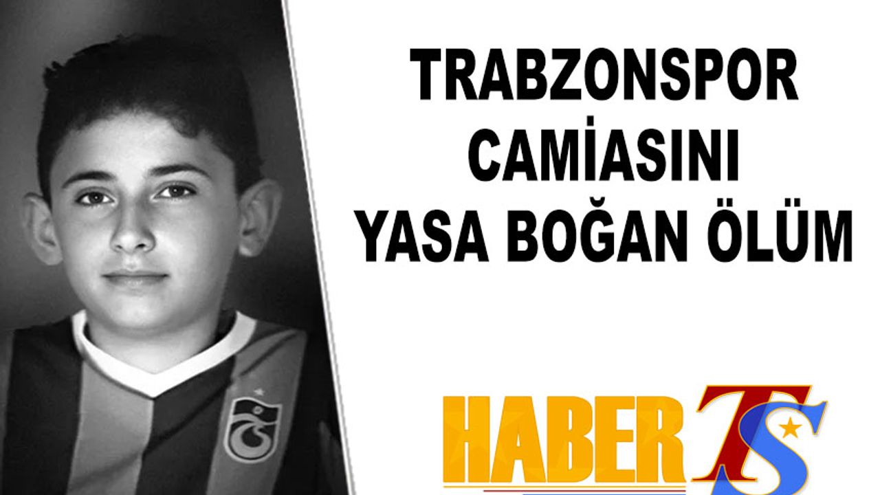 Trabzonspor Borçka Futbol Okulu Sporcusu Miraç Görkem Artar Hayatını Kaybetti