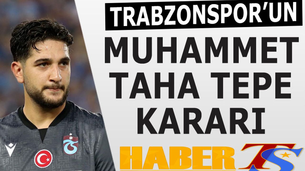 Trabzonspor'un Muhammet Taha Tepe Kararı
