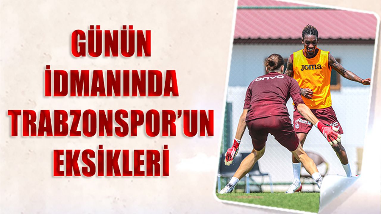 Trabzonspor, Erzurum Kampında Eksiklerle Çalıştı