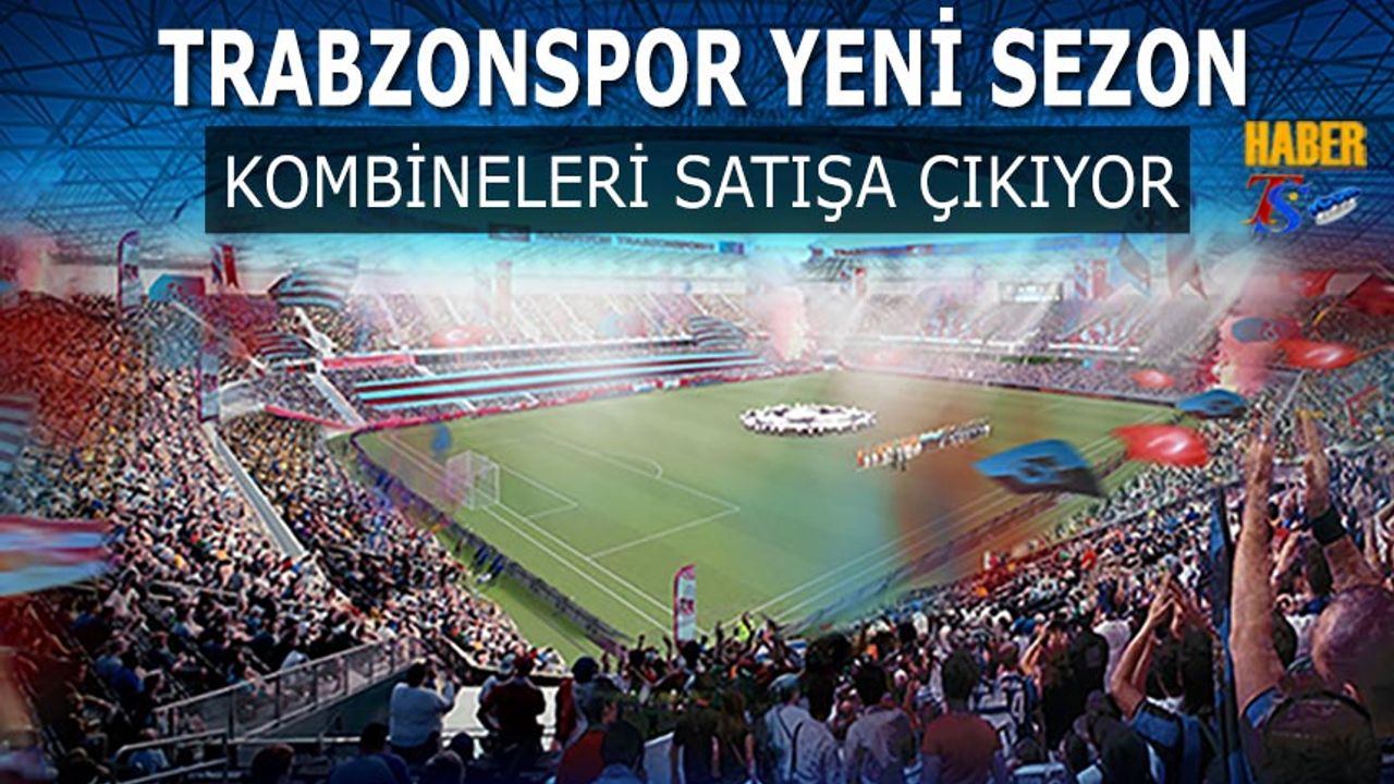Trabzonspor’da Kombine Biletler Satışa Çıkıyor