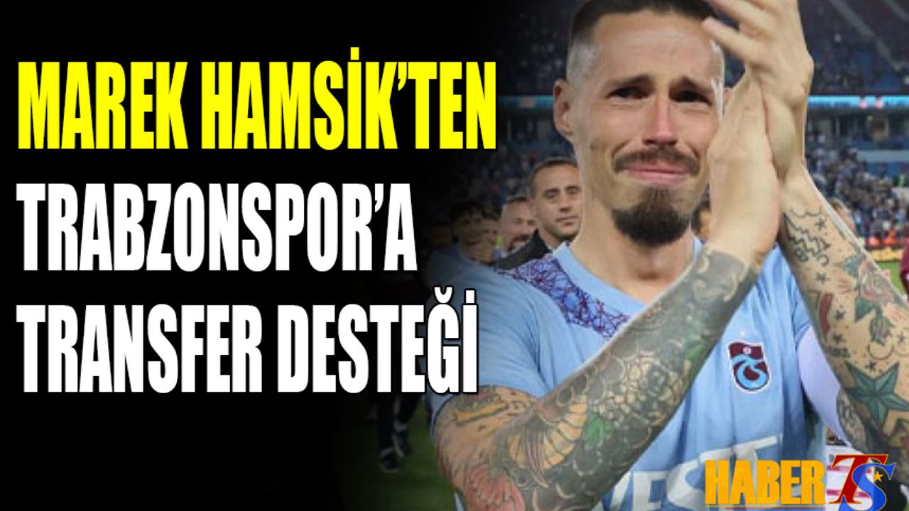 Marek Hamsik’ten Trabzonspor’a Transfer Desteği
