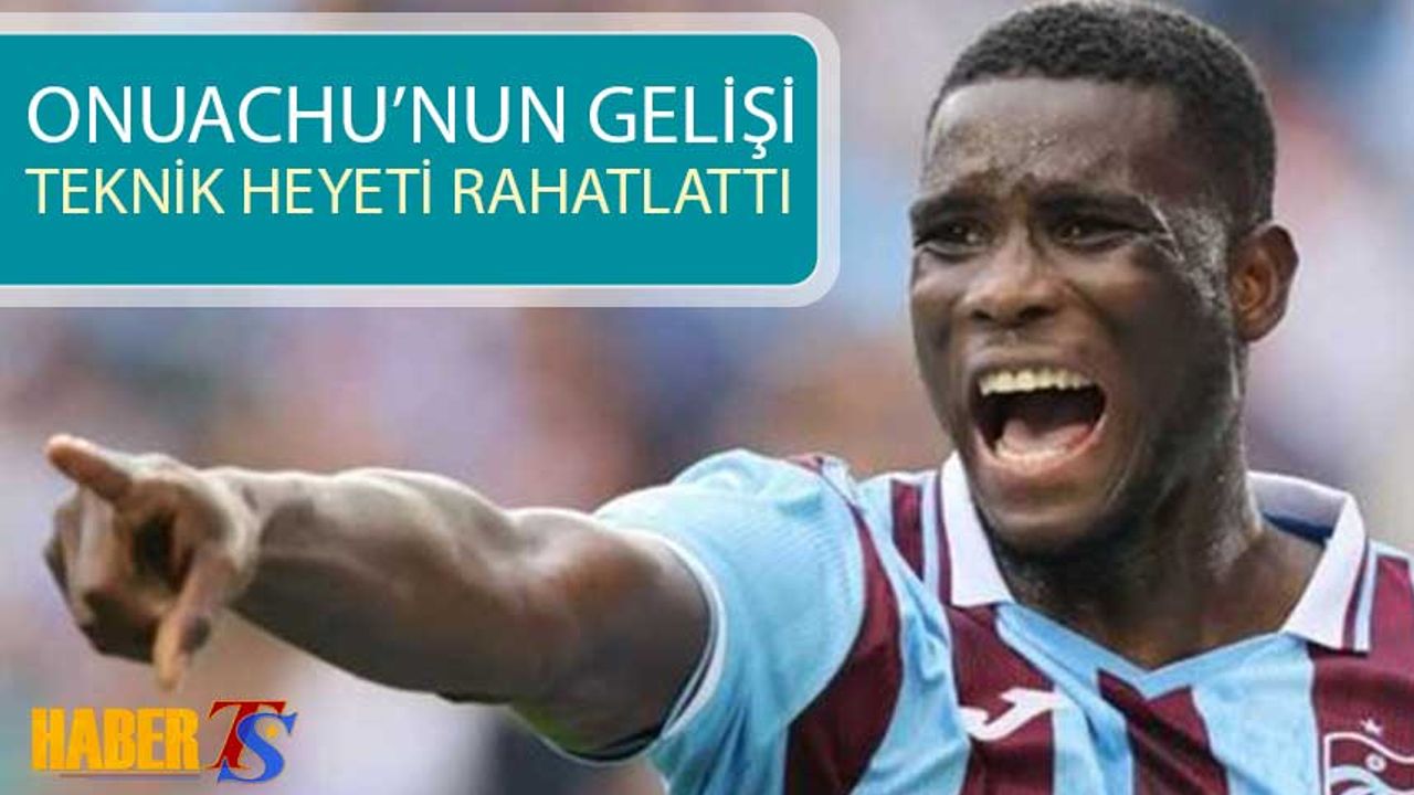 Onuachu'nun Gelişi Teknik Heyeti Rahatlattı