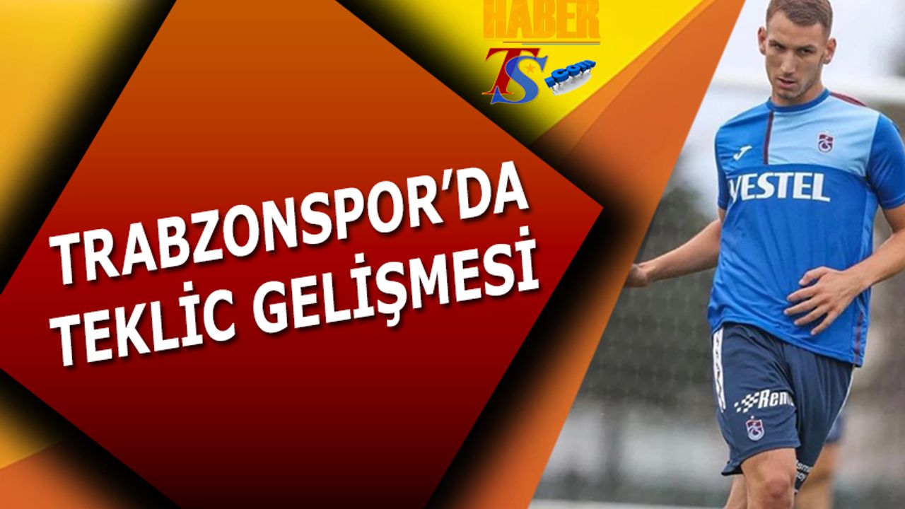 Trabzonspor'da Teklic Gelişmesi
