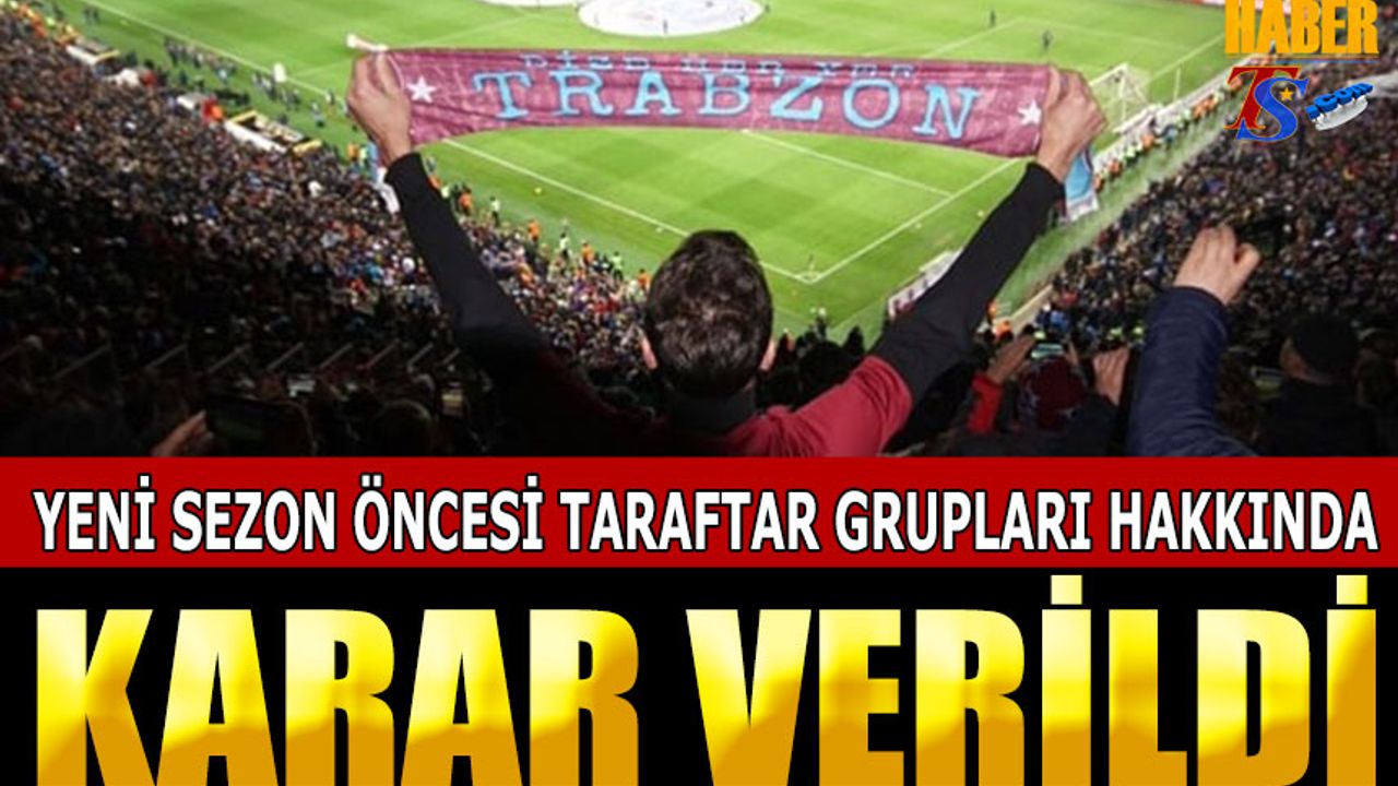 Yeni Sezon Öncesi Taraftar Grupları Hakkında Karar Verildi.