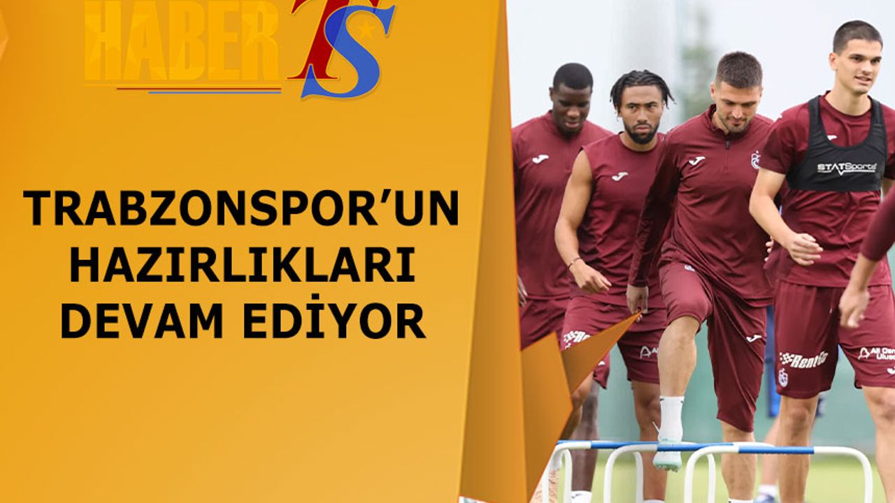 Trabzonspor'da Yeni Sezon Hazırlıkları Sürüyor