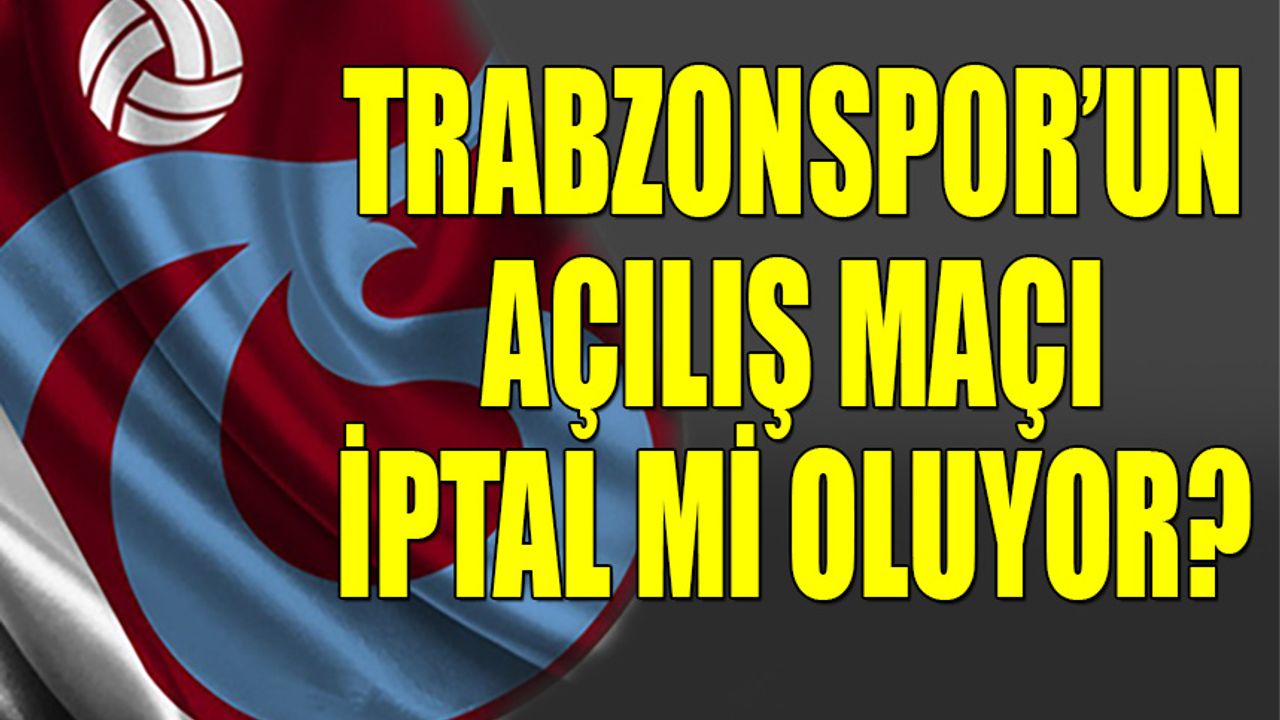 Trabzonspor’un Sezon Açılış Maçı Sekteye Uğradı