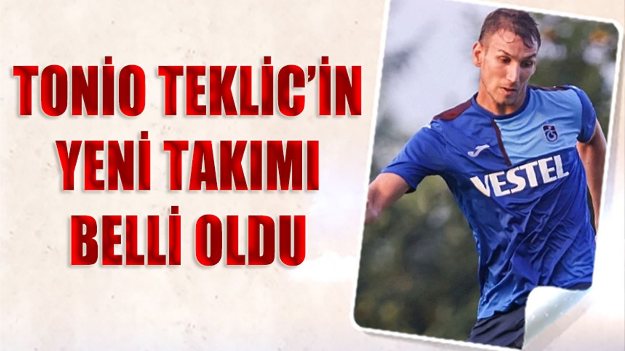 Tonio Teklic'in Yeni Takımı Belli Oldu