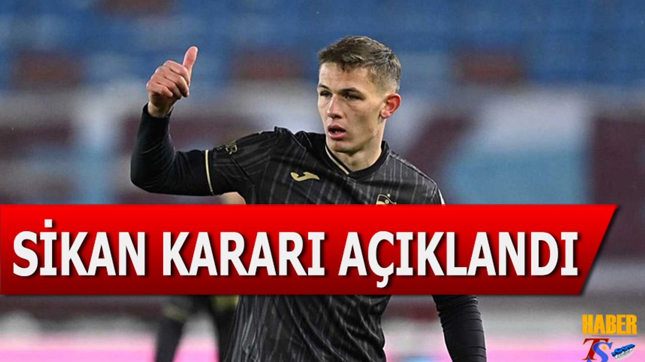 Trabzonspor Sikan Kararını Resmen Açıkladı