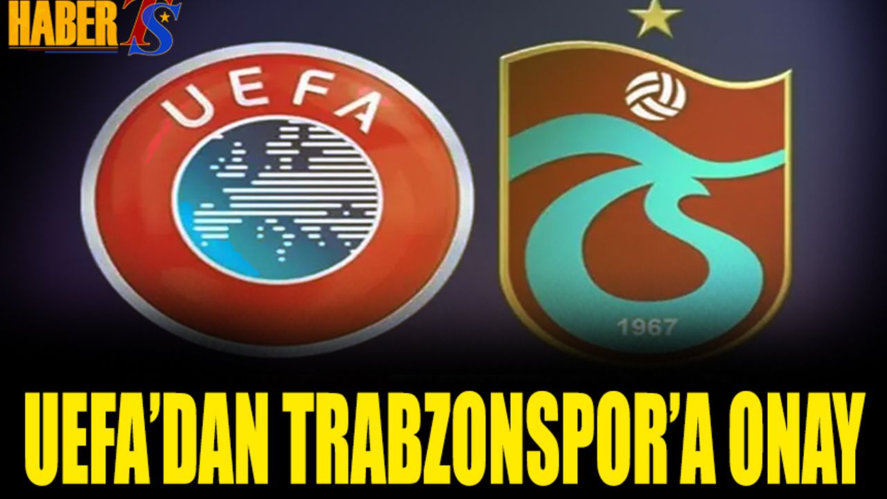 UEFA'dan Trabzonspor'a Onay