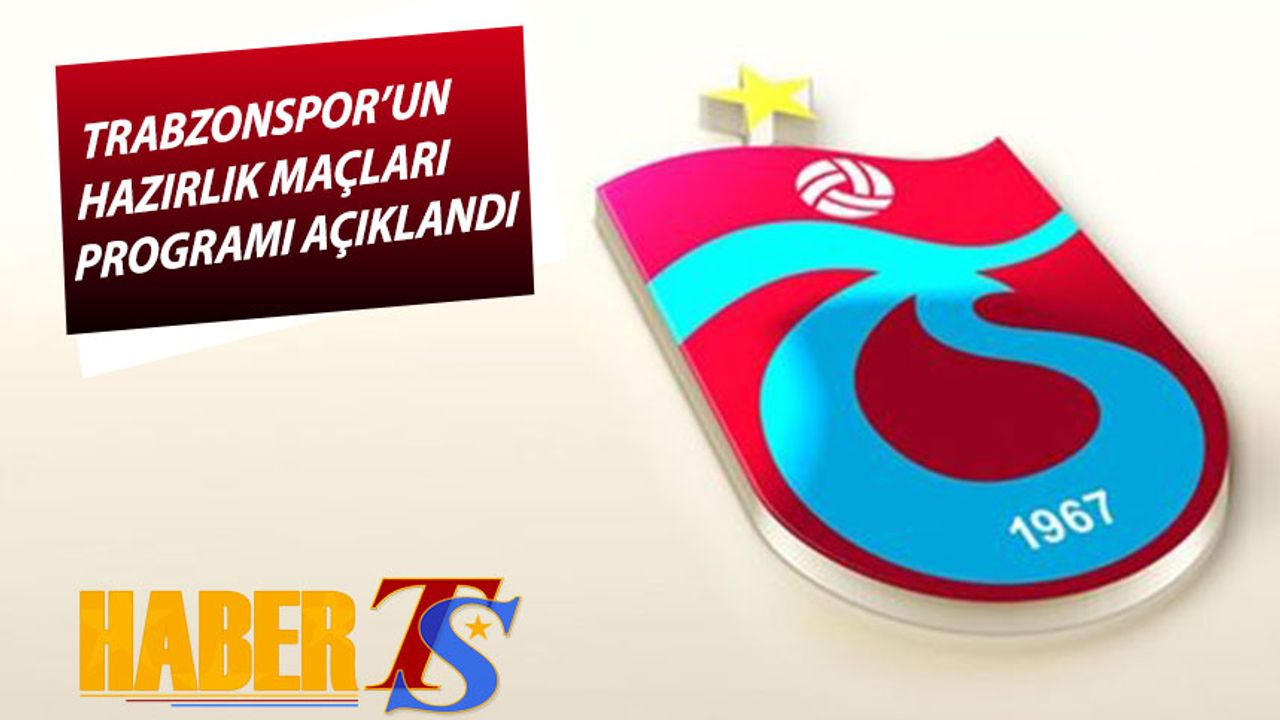 Trabzonspor'un Erzurum Kampında Hazırlık Maçı Programı Belli Oldu