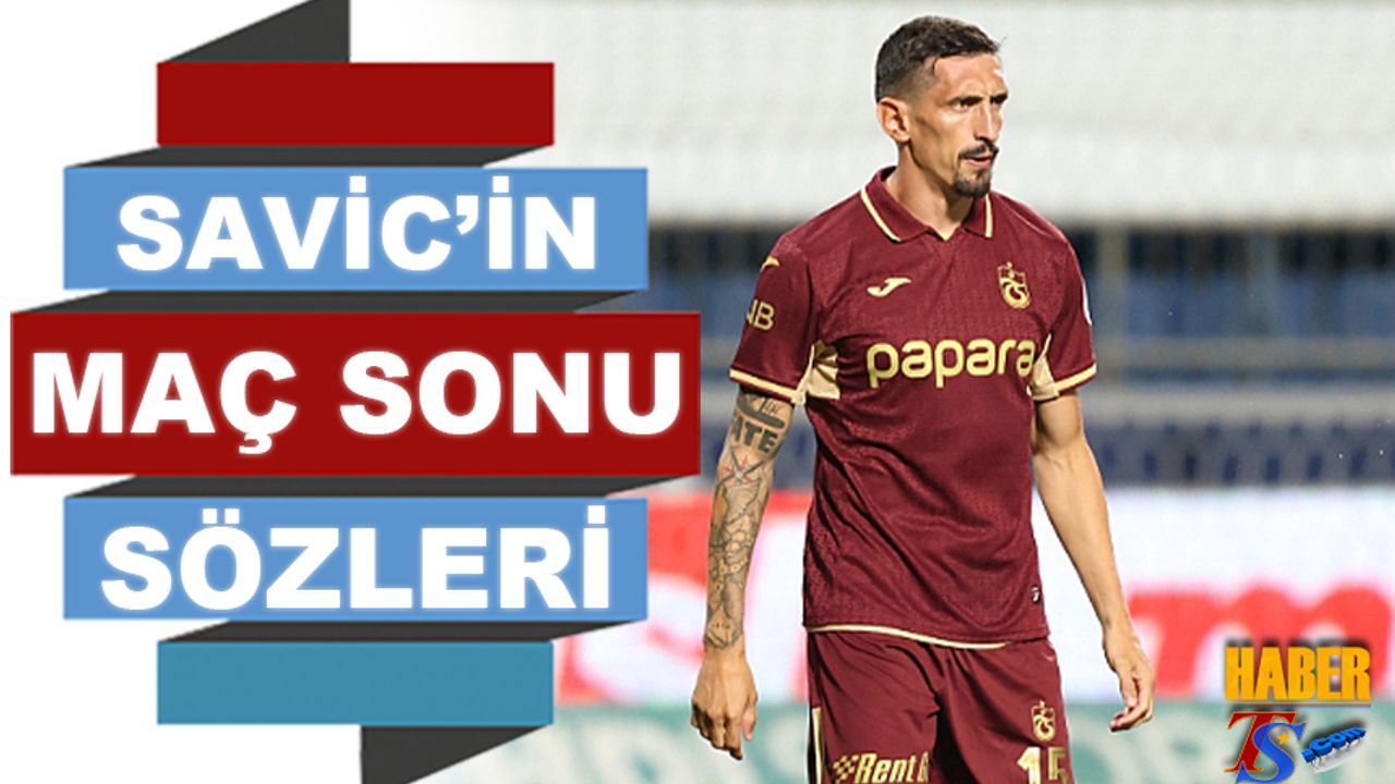 Kasımpaşa Trabzonspor Maçı Sonrası Savic'in Değerlendirmeleri