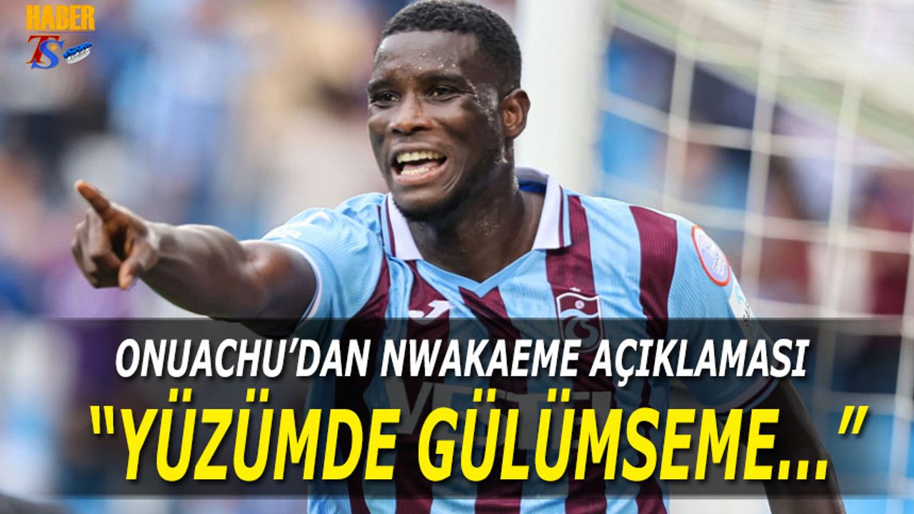 Onuachu'dan Nwakaeme Açıklaması