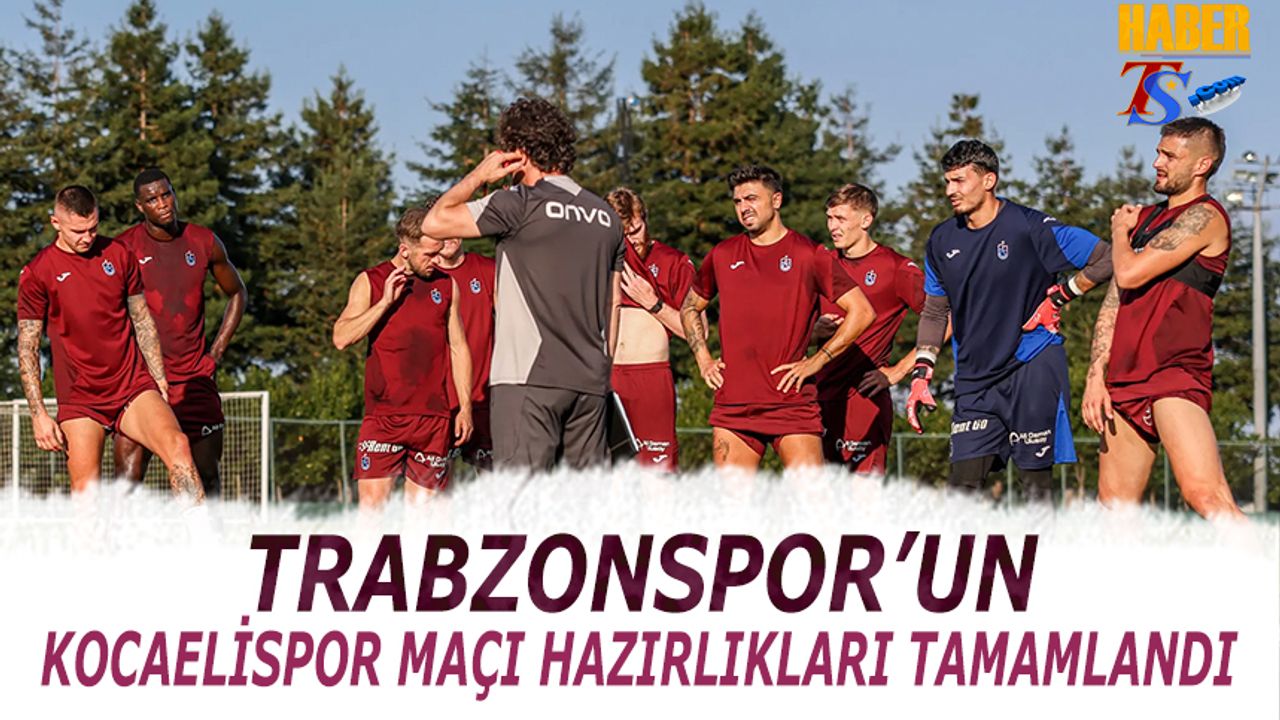 Trabzonspor'un Kocaelispor Maçı Hazırlıkları Tamamlandı