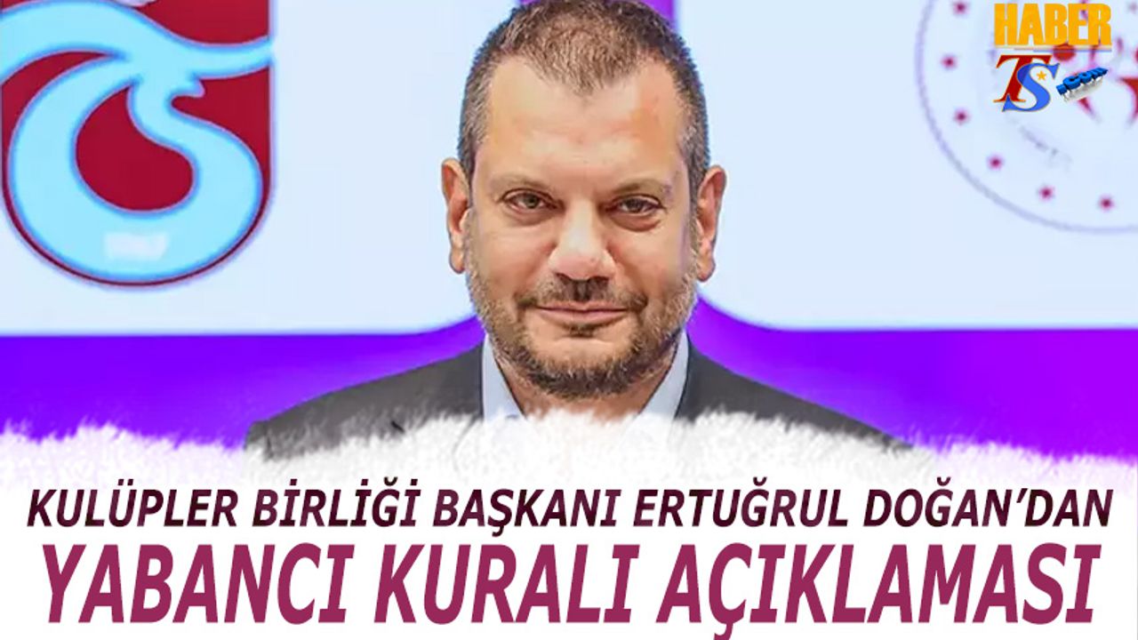 KBV Başkanı Ertuğrul Doğan: “Yabancı Sınırı Konusunda TFF’den Cevap Bekliyoruz”