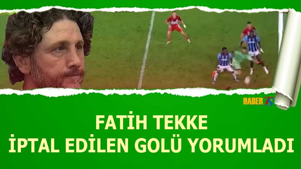 Fatih Tekke İptal Edilen Golü Yorumladı