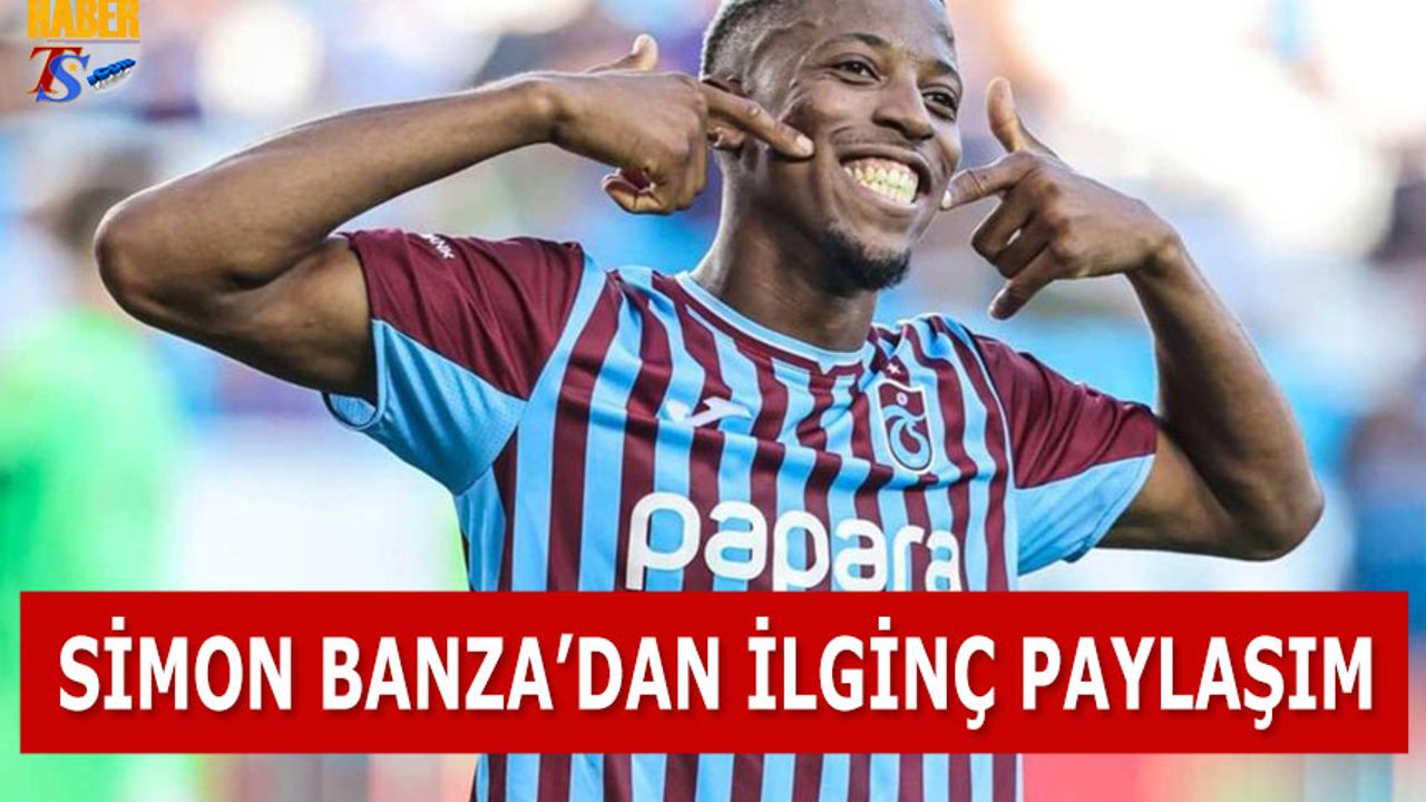 Simon Banza'dan İlginç Paylaşım