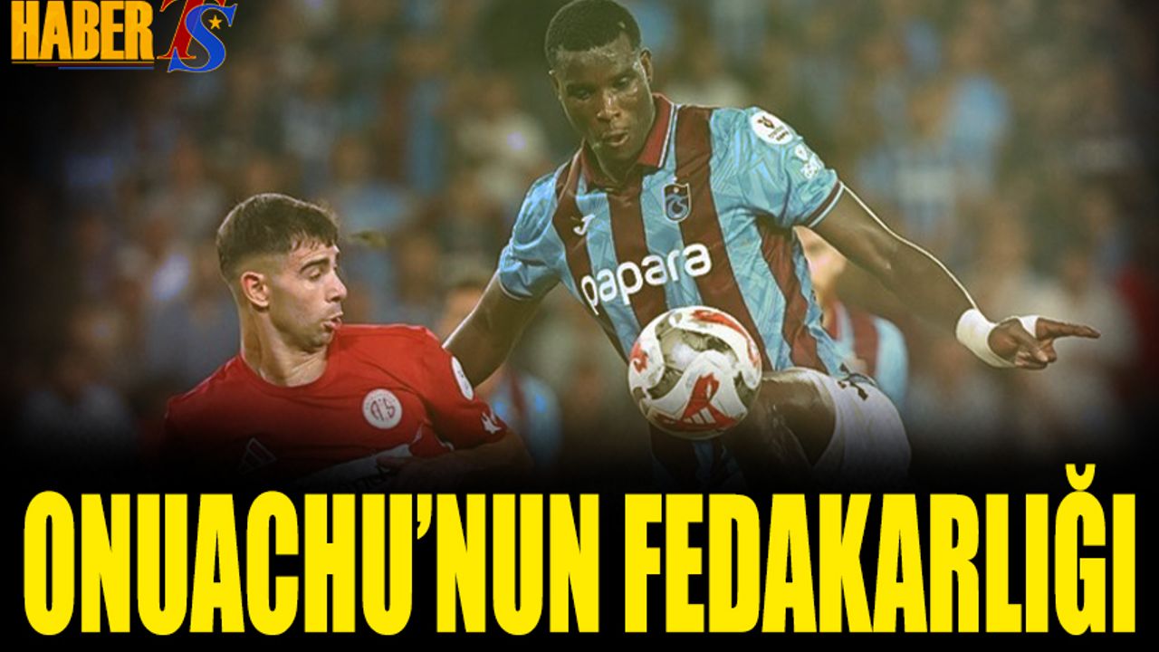 Trabzonspor'da Onuachu'nun Fedakarlığı