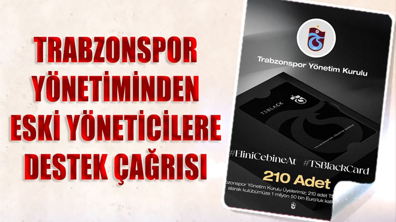 Trabzonspor Yönetiminden Eski Yöneticilere TS Black Card Çağrısı