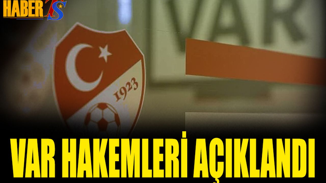 Süper Lig’de 4. Haftanın Kritik Maçlarının VAR Hakemleri Açıklandı