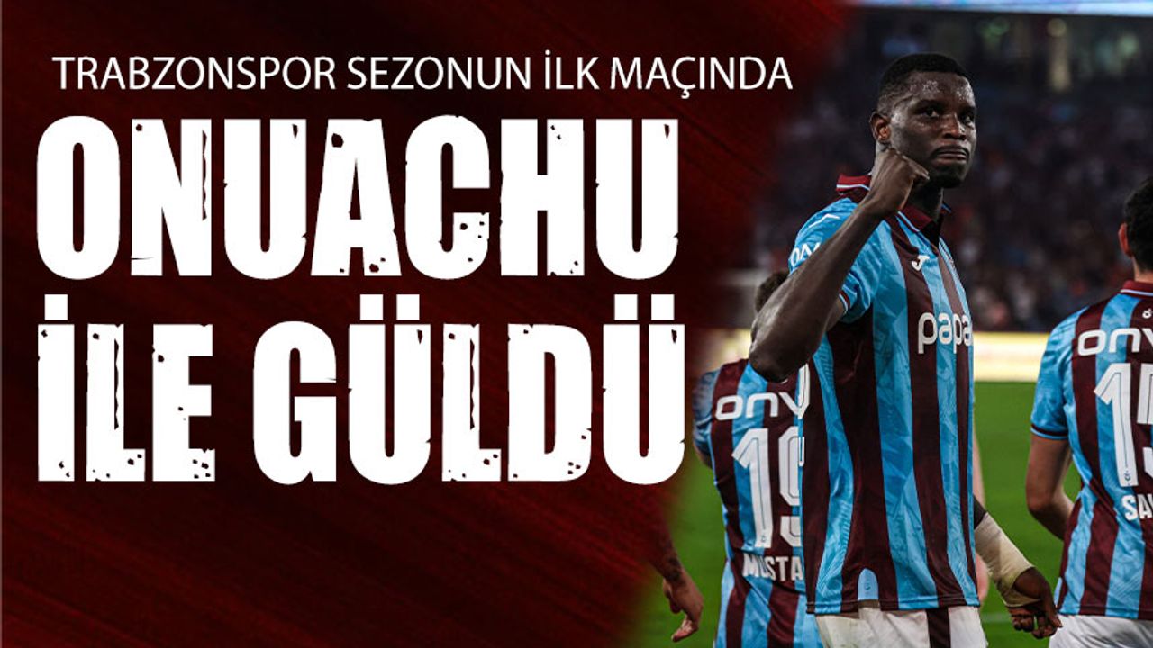 Trabzonspor Sezonun İlk Maçında Onuachu İle Güldü