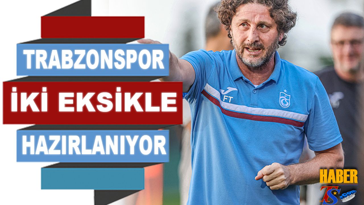 Trabzonspor, Antalyaspor Maçı Hazırlıklarını 2 Eksikle Sürdürdü