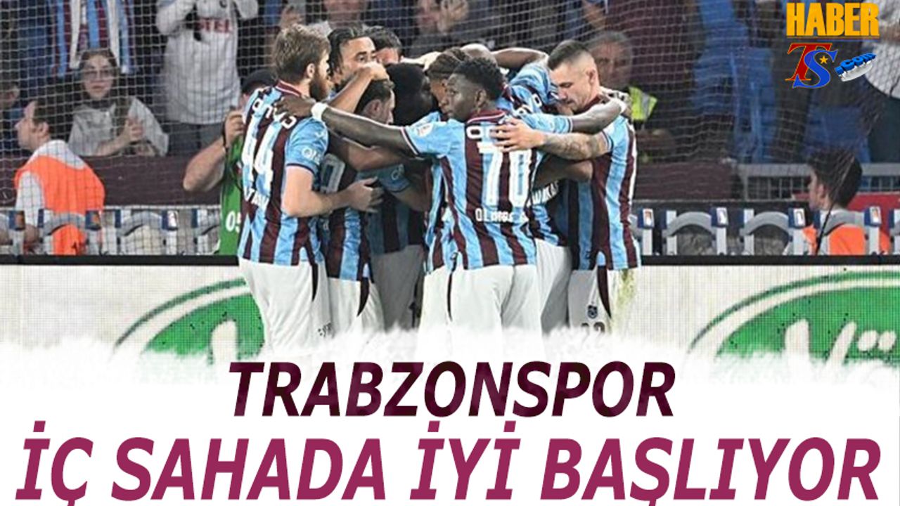 Trabzonspor Sezona Galibiyetle Başladı, Papara Park'taki Üstünlüğünü Sürdürdü