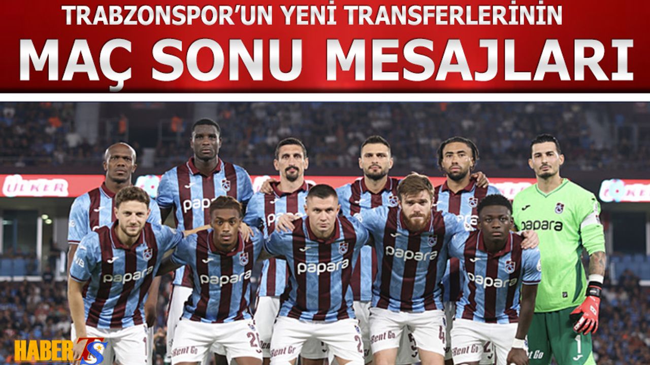 Trabzonspor'un Yeni Transferlerinin Maç Sonu Açıklamaları