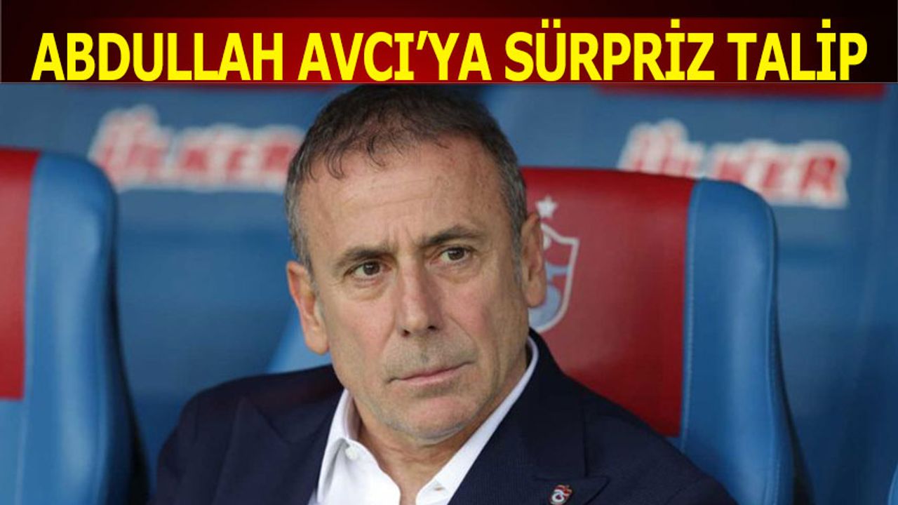 Abdullah Avcı'ya Sürpriz Talip