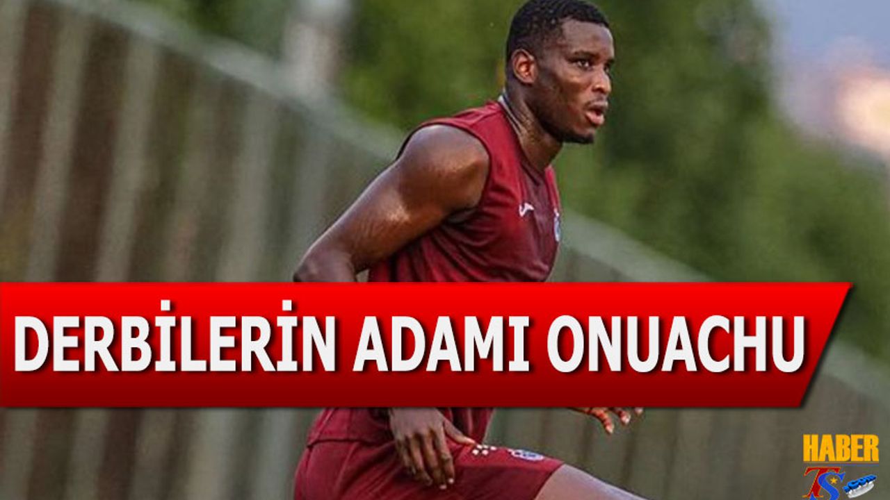 Onuachu Derbi Öncesi Trabzonspor'un En Büyük Kozu