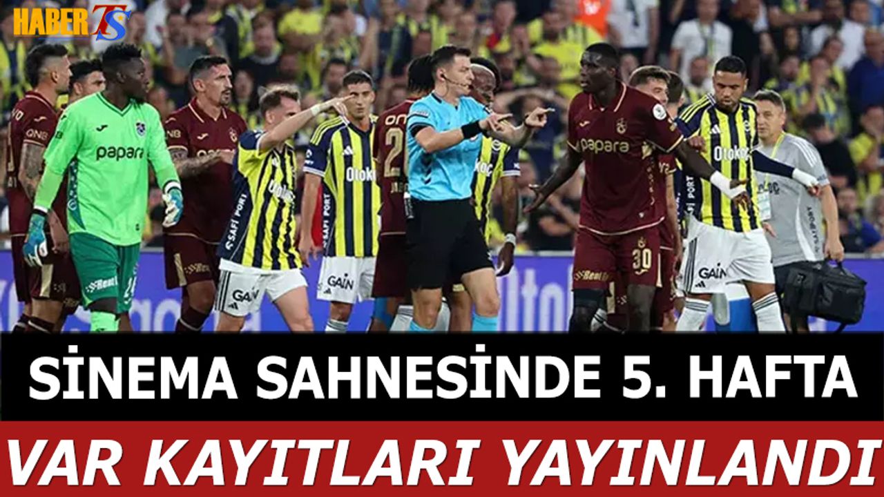 Sinema Sahnesinde 5. Hafta VAR Kayıtları Yayınlandı